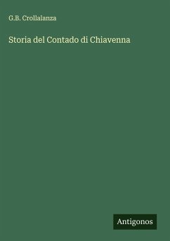 Storia del Contado di Chiavenna - Crollalanza, G. B.