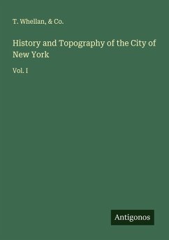 History and Topography of the City of New York - Whellan, T.; Co.