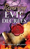 REVERSING Evil DECREES
