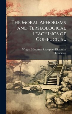 Cover The Moral Aphorisms and Terseological Teachings of Confucius ..