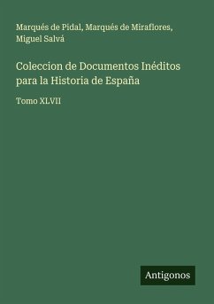 Coleccion de Documentos Inéditos para la Historia de España - Pidal, Marqués de; Miraflores, Marqués de; Salvá, Miguel