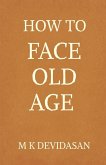 How to Face Old Age How to Face Old Age