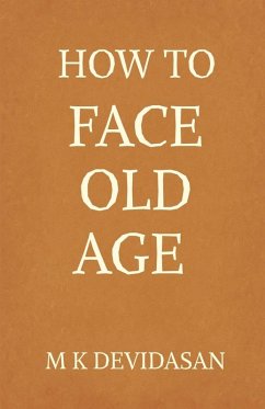 How to Face Old Age - M K Devidasan