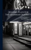 History Plays For The Grammar Grades History Plays For The Grammar Grades
