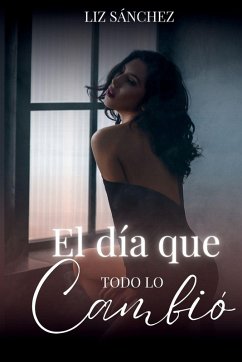 El día que todo lo cambio - Sánchez, Liz