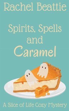 Spirits, Spells and Caramel - Beattie, Rachel Spirits, Spells and Caramel - Beattie, Rachel