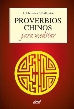 Proverbios chinos para meditar - Albertario, A.; Feslikenian, F. Proverbios chinos para meditar - Albertario, A.; Feslikenian, F.