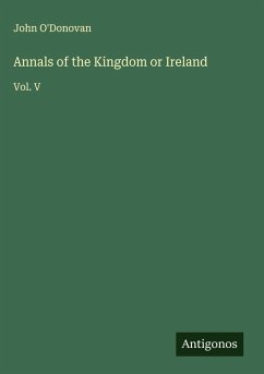 Annals of the Kingdom or Ireland - O'Donovan, John