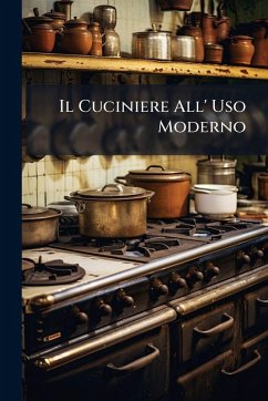 Il Cuciniere All' Uso Moderno - Anonymous