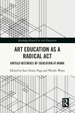 Art Education as a Radical Act Art Education as a Radical Act
