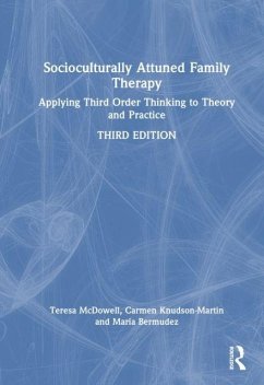 Socioculturally Attuned Family Therapy - Knudson-Martin, Carmen; Bermudez, J. Maria; McDowell, Teresa