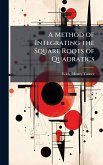 A Method of Integrating the Square Roots of Quadratics A Method of Integrating the Square Roots of Quadratics