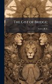 The Gist of Bridge; The Gist of Bridge;