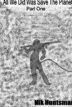 All We Did Was Save The Planet - Huntsman, Nik