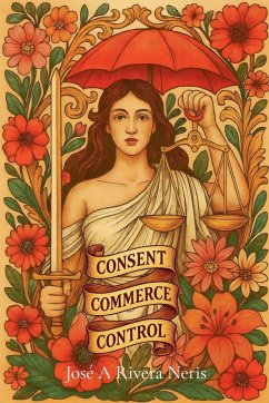 Consent, Commerce, and Control - Neris, Jose Rivera Consent, Commerce, and Control - Neris, Jose Rivera
