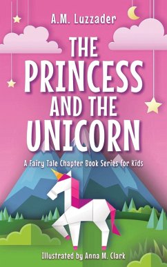 The Princess and the Unicorn - Luzzader, A M The Princess and the Unicorn - Luzzader, A M
