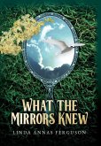 What the Mirrors Knew What the Mirrors Knew