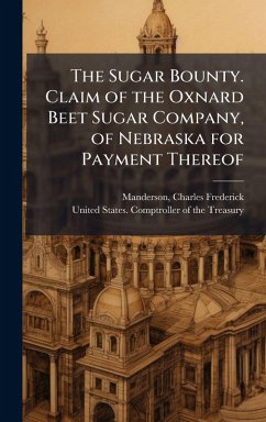 Cover The Sugar Bounty. Claim of the Oxnard Beet Sugar Company, of Nebraska for Payment Thereof