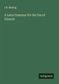 A Latin Grammar for the Use of Schools
