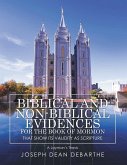 Biblical and Non-Biblical Evidences for the Book of Mormon that Shows It's Validity As Scripture Biblical and Non-Biblical Evidences for the Book of Mormon that Shows It's Validity As Scripture