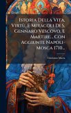 Istoria Della Vita, VirtÃ¹, E Miracoli Di S. Gennaro Vescovo, E Martire... Con Aggiunte Napoli- Mosca 1710...