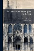 Les eÌ difices antiques de Rome