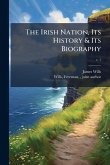 The Irish Nation, Its History & Its Biography The Irish Nation, Its History & Its Biography
