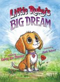 Little Ruby's Big Dream Little Ruby's Big Dream