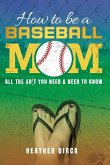 How to Be a Baseball Mom How to Be a Baseball Mom