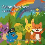 Color Mayhem - A Rainbow Forest Friends(TM) Story Color Mayhem - A Rainbow Forest Friends(TM) Story