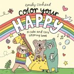 Color Your Happy: A Cute and Cozy Coloring Book Color Your Happy: A Cute and Cozy Coloring Book