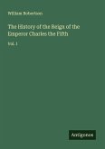 The History of the Reign of the Emperor Charles the Fifth