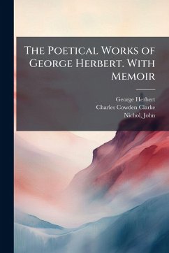 The Poetical Works of George Herbert. With Memoir - Herbert, George; Clarke, Charles Cowden