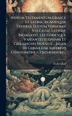 Novum Testamentum Graece Et Latine. In Antiquis Testibus Textum Versionis Vulgatae Latinae Indagavit, Lectionesque Variantes Stephani Et Griesbachii Notavit... Jager In Consilium Adhibito Constantinus Tischendorf... Novum Testamentum Graece Et Latine. In Antiquis Testibus Textum Versionis Vulgatae Latinae Indagavit, Lectionesque Variantes Stephani Et Griesbachii Notavit... Jager In Consilium Adhibito Constantinus Tischendorf...