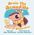 Arnie the Armadillo Goes to Antarctica