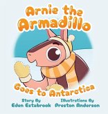 Arnie the Armadillo Goes to Antarctica Arnie the Armadillo Goes to Antarctica