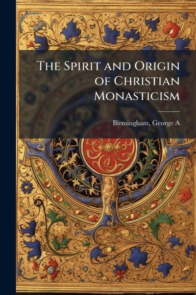 The Spirit and Origin of Christian Monasticism The Spirit and Origin of Christian Monasticism