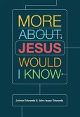 More about Jesus Would I Know More about Jesus Would I Know