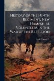 History of the Ninth Regiment, New Hampshire Volunteers in the War of the Rebellion