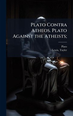 Plato Contra Atheos. Plato Against the Atheists;