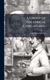 A Group of Theatrical Caricatures.. A Group of Theatrical Caricatures..