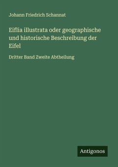 Cover Eiflia illustrata oder geographische und historische Beschreibung der Eifel