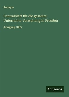 Centralblatt für die gesamte Unterrichts-Verwaltung in Preußen Cover Centralblatt für die gesamte Unterrichts-Verwaltung in Preußen