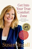 Get Into Your True Comfort Zone Get Into Your True Comfort Zone