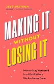 Making It Without Losing It Making It Without Losing It