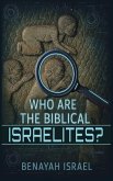 Who Are The Biblical Israelites? Who Are The Biblical Israelites?