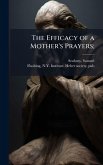 The Efficacy of a Mother's Prayers;