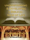 Understang and Developing a Biblical View of Life Understang and Developing a Biblical View of Life