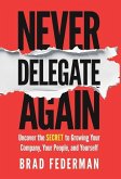 Never Delegate Again Never Delegate Again