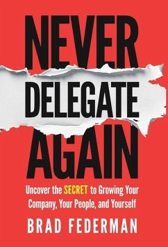 Never Delegate Again - Federman, Brad Never Delegate Again - Federman, Brad